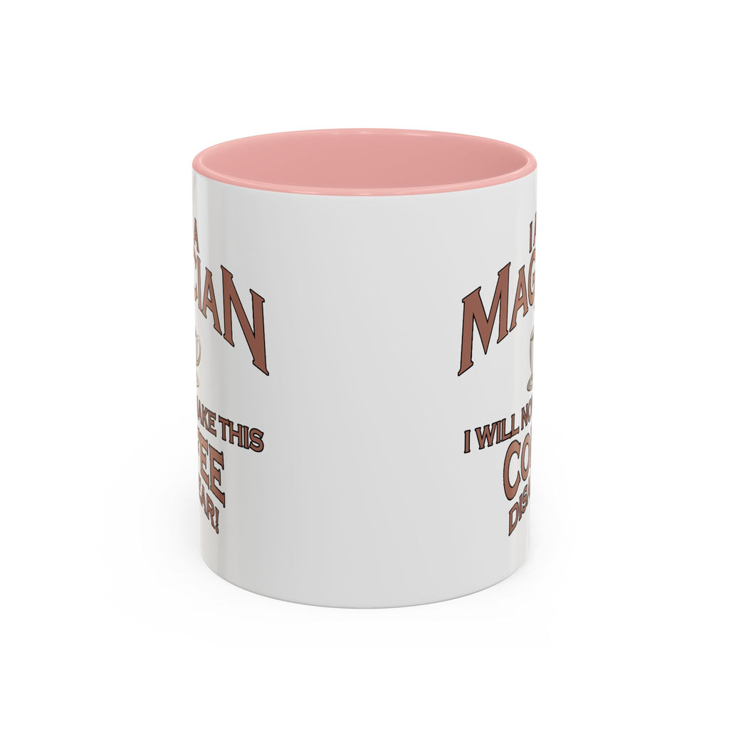 Magician Coffee Mug — "I Am a Magician: I Will Now Make This Coffee Disappear" by Printify