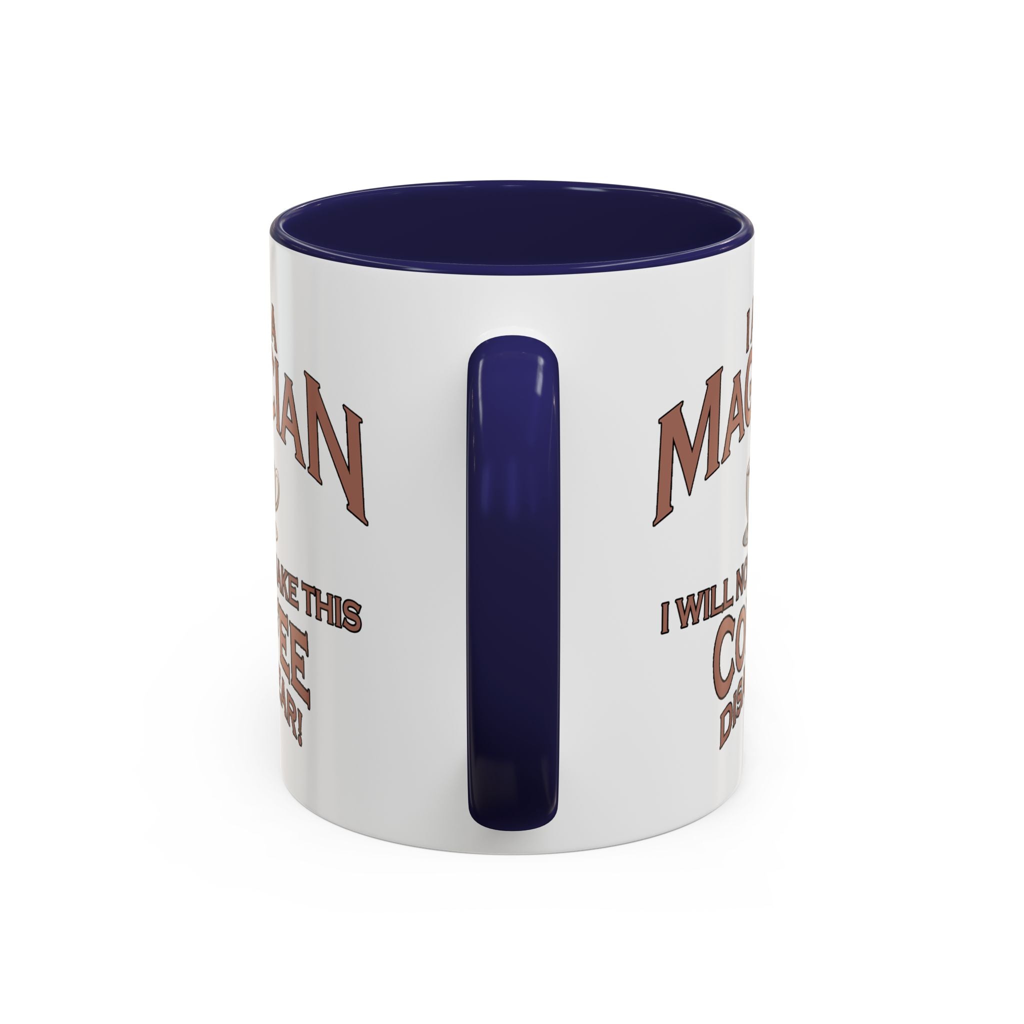 Magician Coffee Mug — "I Am a Magician: I Will Now Make This Coffee Disappear" by Printify