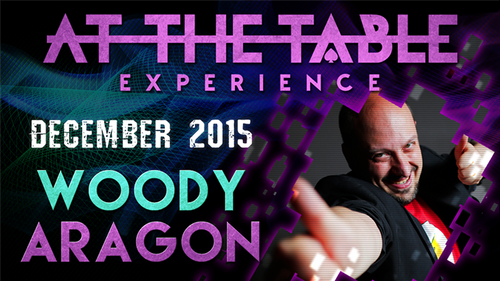 At The Table Live Lecture - Woody Aragon December 16th 2015 video DOWNLOAD by Murphy's Magic Supplies, Inc.