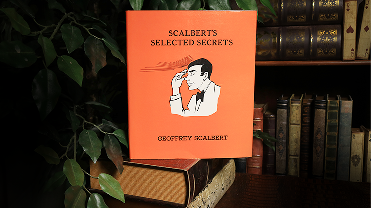 Scalbert's Selected Secrets (Limited/Out of Print) by Geoffrey Scalbert - Book by Murphy's Magic Supplies, Inc.