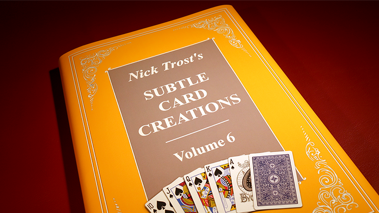Subtle Card Creations Vol. 6 by Nick Trost - Book by Murphy's Magic Supplies, Inc.