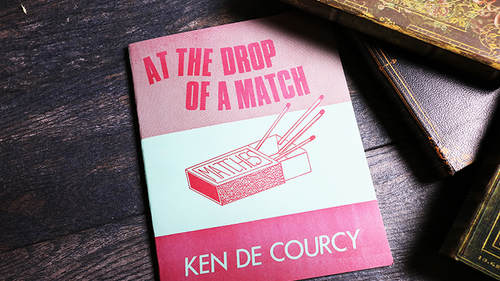 At the Drop of a Match by Ken De Courcy - Book by Murphy's Magic Supplies, Inc.