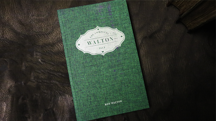 The Complete Walton (Vol. 3) by Roy Walton - Book by Murphy's Magic Supplies, Inc.