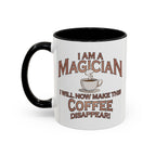 Magician Coffee Mug — "I Am a Magician: I Will Now Make This Coffee Disappear" by Printify