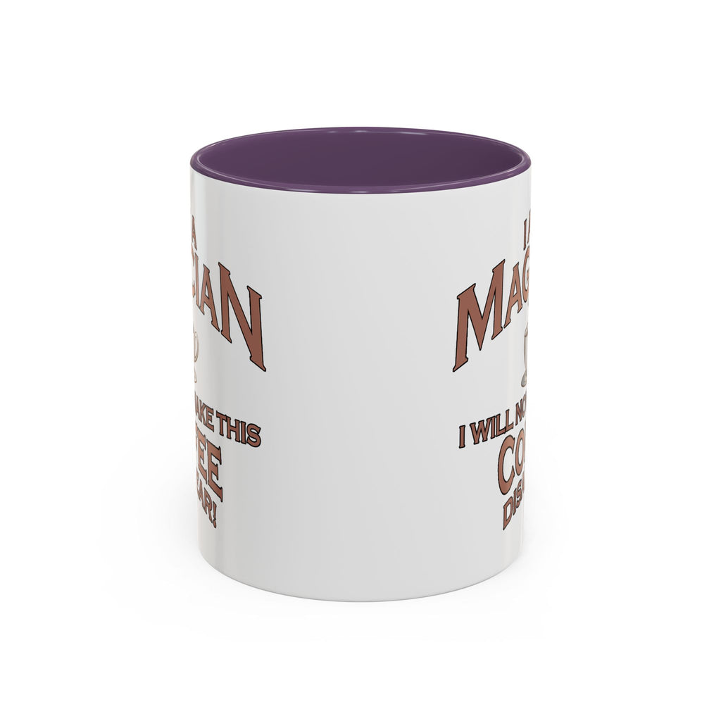 Magician Coffee Mug — "I Am a Magician: I Will Now Make This Coffee Disappear" by Printify
