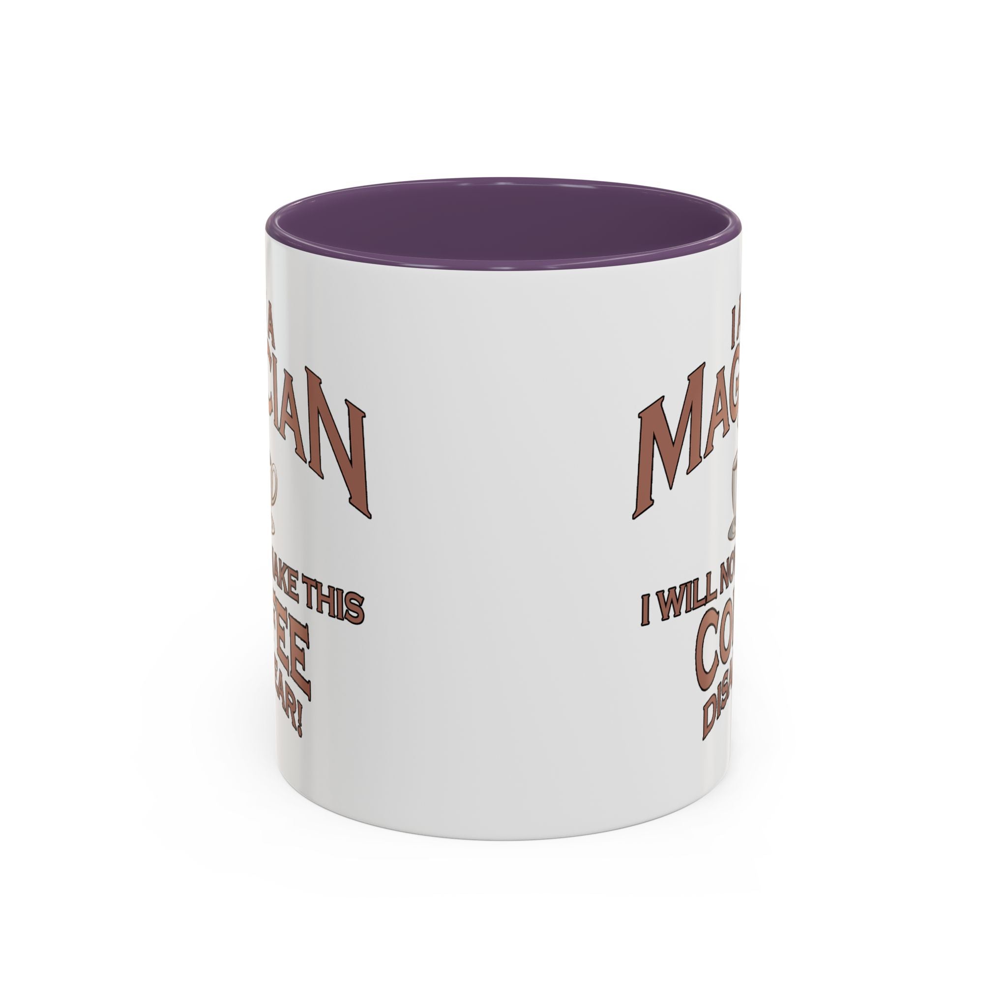 Magician Coffee Mug — "I Am a Magician: I Will Now Make This Coffee Disappear" by Printify