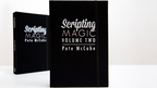 Scripting Magic Volume 2 by Pete McCabe - Book by Murphy's Magic Supplies, Inc.
