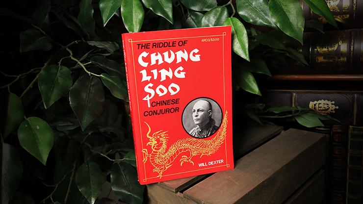The Riddle of Chung Ling Soo by Will Dexter - Book by Murphy's Magic Supplies, Inc.