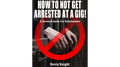 HOW TO NOT GET ARRESTED AT A GIG! by Devin Knight eBook DOWNLOAD