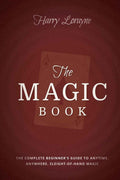 The Magic Book: The Complete Beginners Guide to Anytime, Anywhere, Close-Up Magic