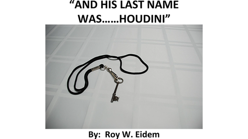 And His Last Name Was... Houdini by Roy W. Eidem Mixed Media DOWNLOAD by Murphy's Magic Supplies, Inc.