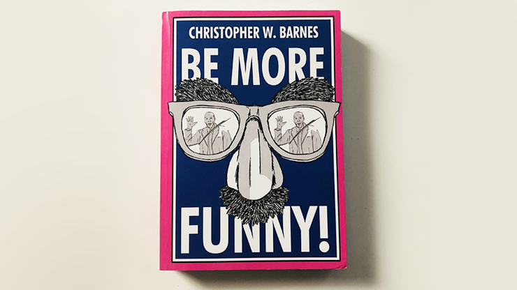 BE MORE FUNNY by Christopher T. Magician - Book by Murphy's Magic Supplies, Inc.
