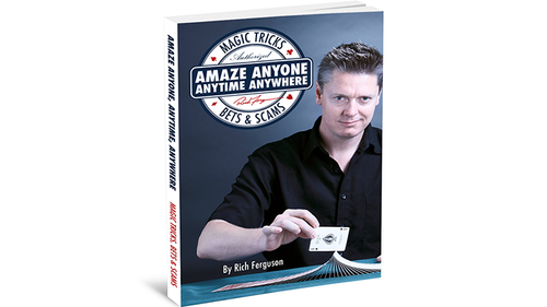 Amaze Anyone, Anytime, Anywhere: Magic Tricks, Bar Bets & Scams by Murphy's Magic Supplies, Inc.
