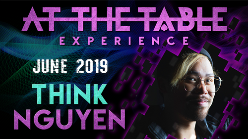 At The Table Live Lecture - Think Nguyen June 5th 2019 video DOWNLOAD by Murphy's Magic Supplies, Inc.