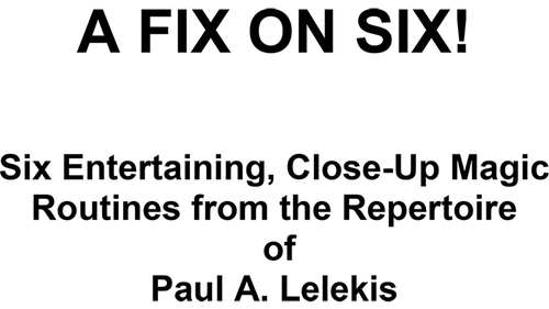 A Fix On Six! by Paul A. Lelekis eBook DOWNLOAD by Murphy's Magic Supplies, Inc.