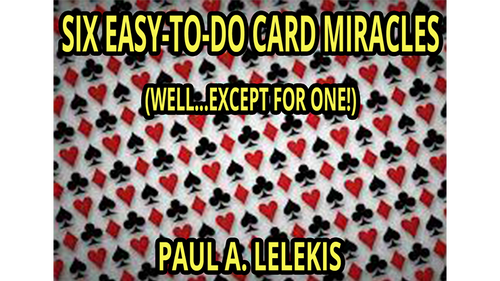 6 EZ-TO-DO CARD MIRACLES by Paul A. Lelekis eBook DOWNLOAD by Murphy's Magic Supplies, Inc.