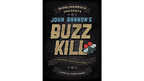 BIGBLINDMEDIA Presents John Bannon's Buzz Kill (Gimmicks and Online Instructions) - Trick by Murphy's Magic Supplies, Inc.