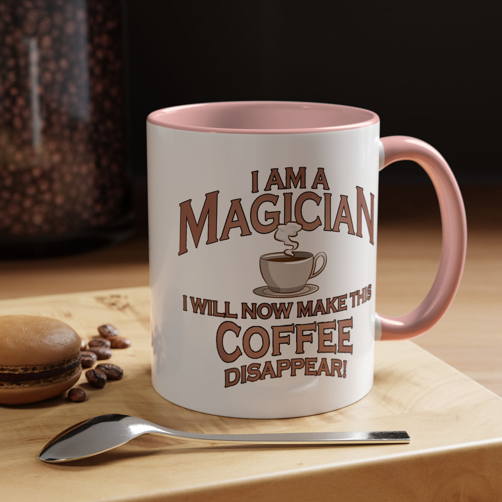 Magician Coffee Mug — "I Am a Magician: I Will Now Make This Coffee Disappear" by Printify