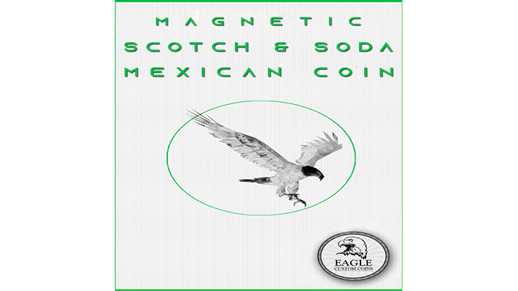 Magnetic Scotch and Soda Mexican Coin by Eagle Coins by Murphy's Magic Supplies, Inc.
