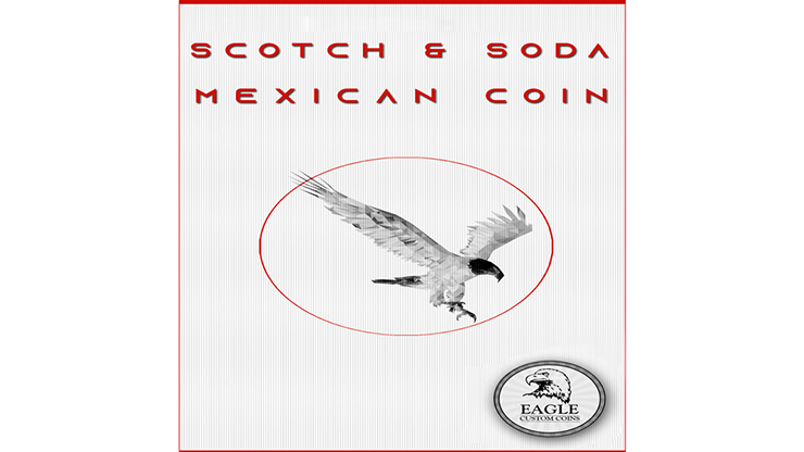 Scotch and Soda Mexican Coin by Eagle Coins by Murphy's Magic Supplies, Inc.