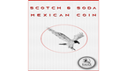 Scotch and Soda Mexican Coin by Eagle Coins by Murphy's Magic Supplies, Inc.