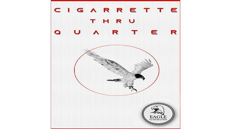 Cigarette Thru Quarter (One Sided) by Eagle Coins by Murphy's Magic Supplies, Inc.