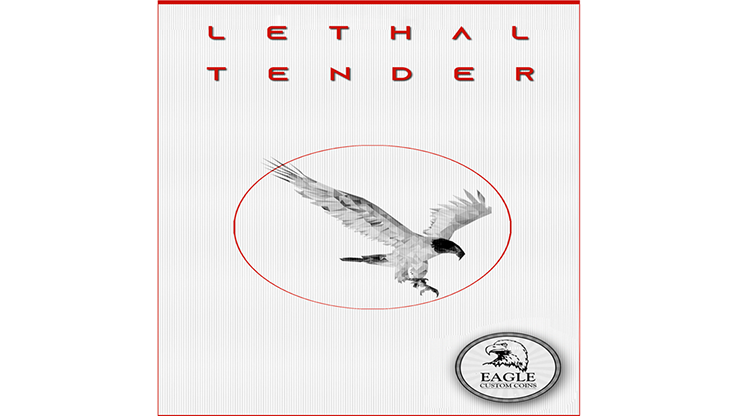 Lethal Tender by Eagle Coins by Murphy's Magic Supplies, Inc.