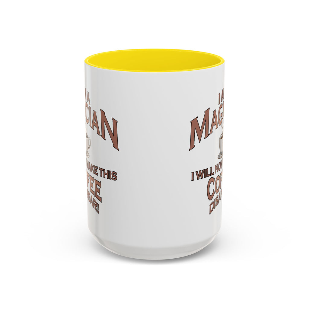 Magician Coffee Mug — "I Am a Magician: I Will Now Make This Coffee Disappear" by Printify