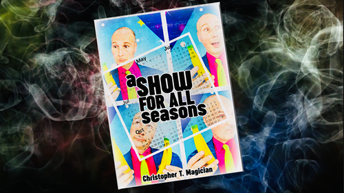 A Show For All Seasons by Christopher T. Magician - Book by Murphy's Magic Supplies, Inc.