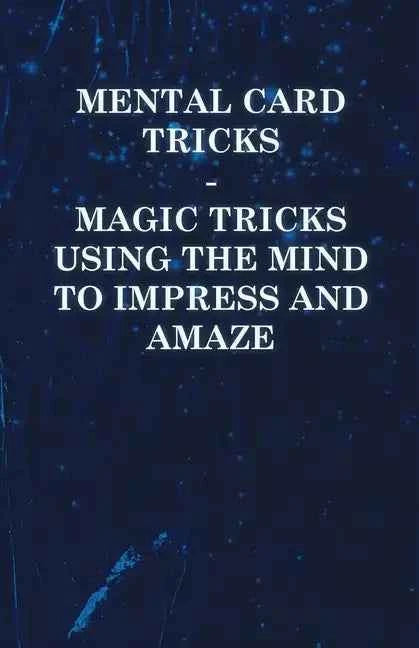 Mental Card Tricks - Magic Tricks Using the Mind to Impress and Amaze - Paperback - Big Tim's Magic Emporium