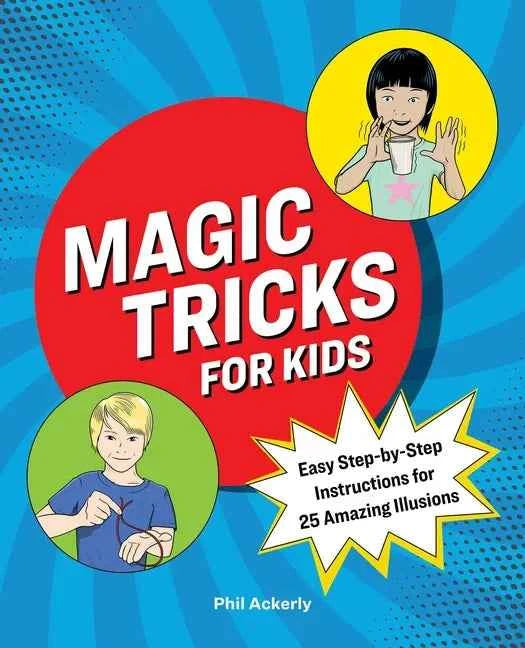 Magic Tricks for Kids: Easy Step-By-Step Instructions for 25 Amazing Illusions - Paperback - Big Tim's Magic Emporium