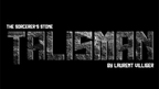 TALISMAN by Laurent Villiger by Murphy's Magic Supplies, Inc.