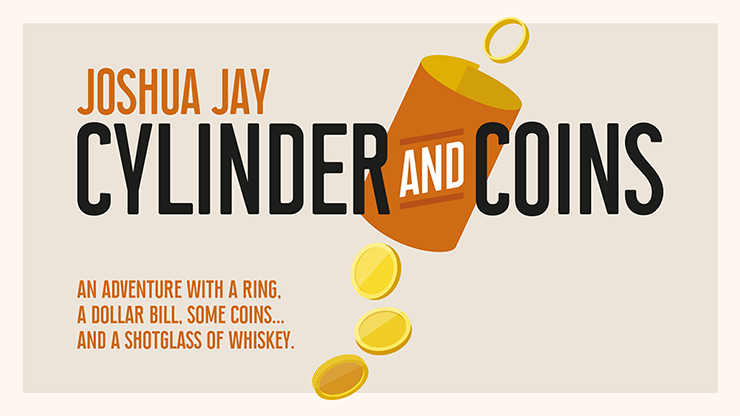 Cylinder and Coins (Gimmicks and Online Instructions) by Joshua Jay - Trick by Murphy's Magic Supplies, Inc.