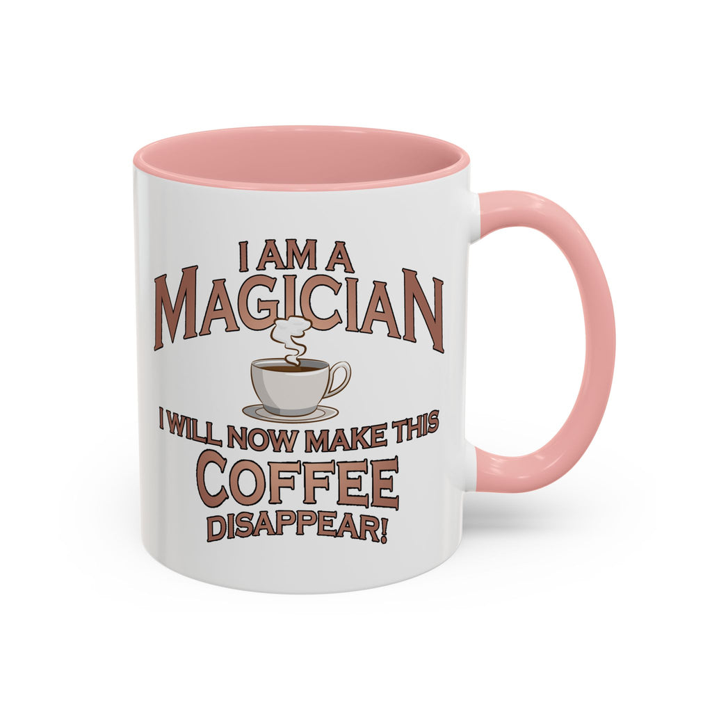 Magician Coffee Mug — "I Am a Magician: I Will Now Make This Coffee Disappear" by Printify