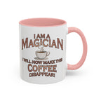 Magician Coffee Mug — "I Am a Magician: I Will Now Make This Coffee Disappear" by Printify