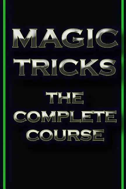Magic Tricks Course: Your Ultimate Guide to Mastering Illusions - Big Tim's Magic Emporium