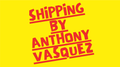 Shipping by Anthony Vasquez video DOWNLOAD by Murphy's Magic Supplies, Inc.