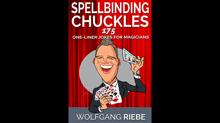 Spellbinding Chuckles: 175 One-Liner Jokes for Magicians by Wolfgang Riebe ebook DOWNLOAD by Murphy's Magic Supplies, Inc.