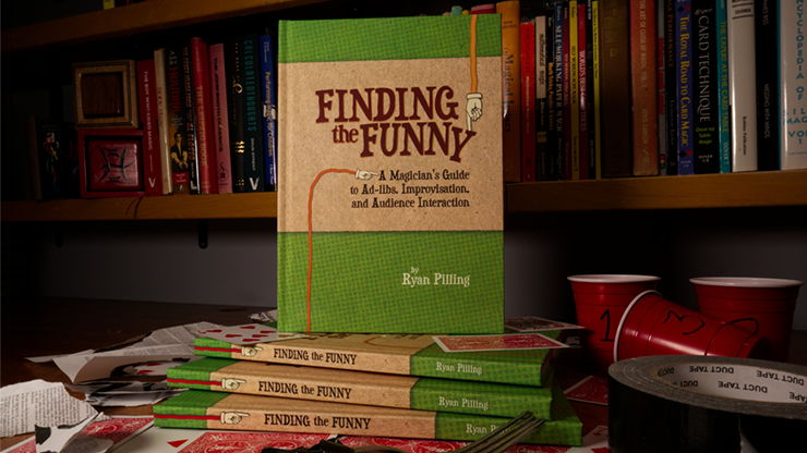 Finding The Funny - A Magician's Guide to Ad-libs, Improvisation, and Audience Interaction by Ryan Pilling by Murphy's Magic Supplies, Inc.
