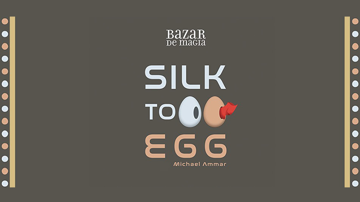 Silk to Egg by Michael Ammar and Bazar de Magia by Murphy's Magic Supplies, Inc.