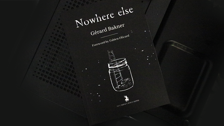 Nowhere Else by Gérard Bakner by Murphy's Magic Supplies, Inc.