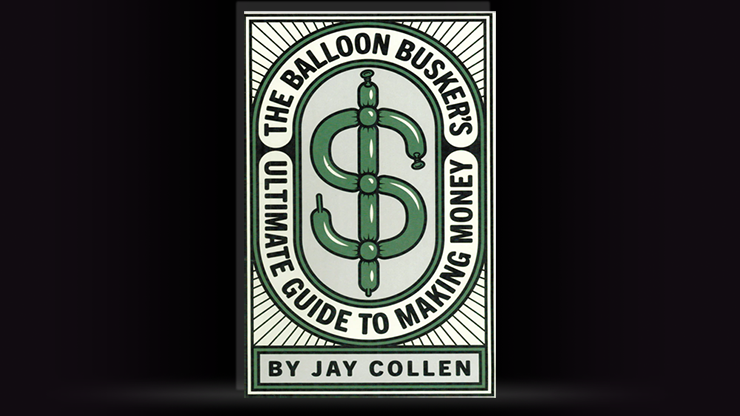 The Balloon Busker's Ultimate Guide to Making Money by Jay Collen by Murphy's Magic Supplies, Inc.
