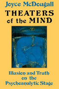 Theaters Of The Mind: Illusion And Truth On The Psychoanalytic Stage - Paperback - Big Tim's Magic Emporium