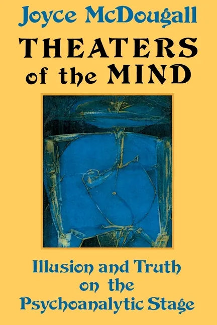 Theaters Of The Mind: Illusion And Truth On The Psychoanalytic Stage - Paperback - Big Tim's Magic Emporium