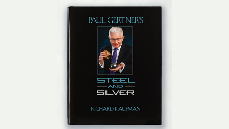 Paul Gertner's Steel and Silver by Richard Kaufman by Murphy's Magic Supplies, Inc.