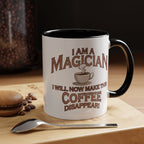 Magician Coffee Mug — "I Am a Magician: I Will Now Make This Coffee Disappear" by Printify