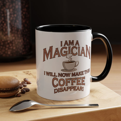 Magician Coffee Mug — "I Am a Magician: I Will Now Make This Coffee Disappear" by Printify