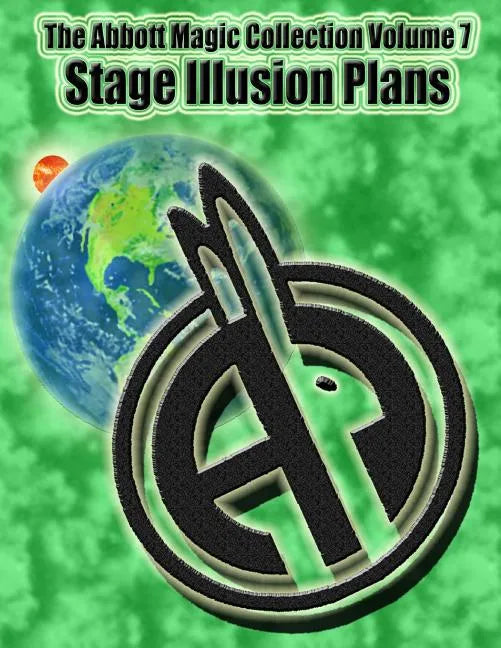 The Abbott Magic Collection Volume 7: Stage Illusion Plans - Paperback - Big Tim's Magic Emporium