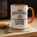 Magician Coffee Mug — "I Am a Magician: I Will Now Make This Coffee Disappear" by Printify