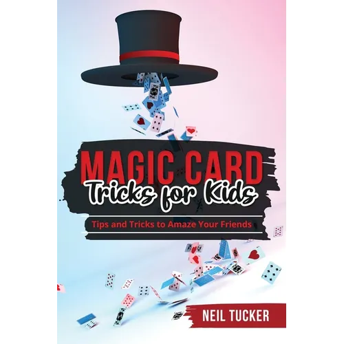 Magic Card Tricks for Kids: Tips and Tricks to Amaze Your Friends - Paperback - Big Tim's Magic Emporium